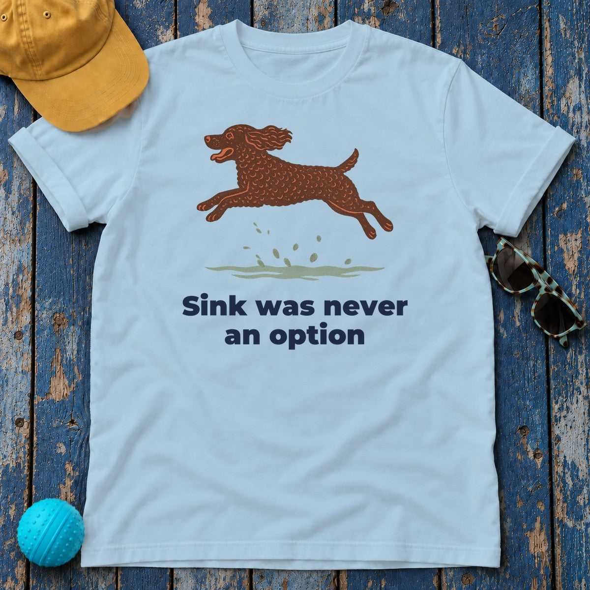 American Water Spaniel Sink Was Never An Option Tee in Light Blue