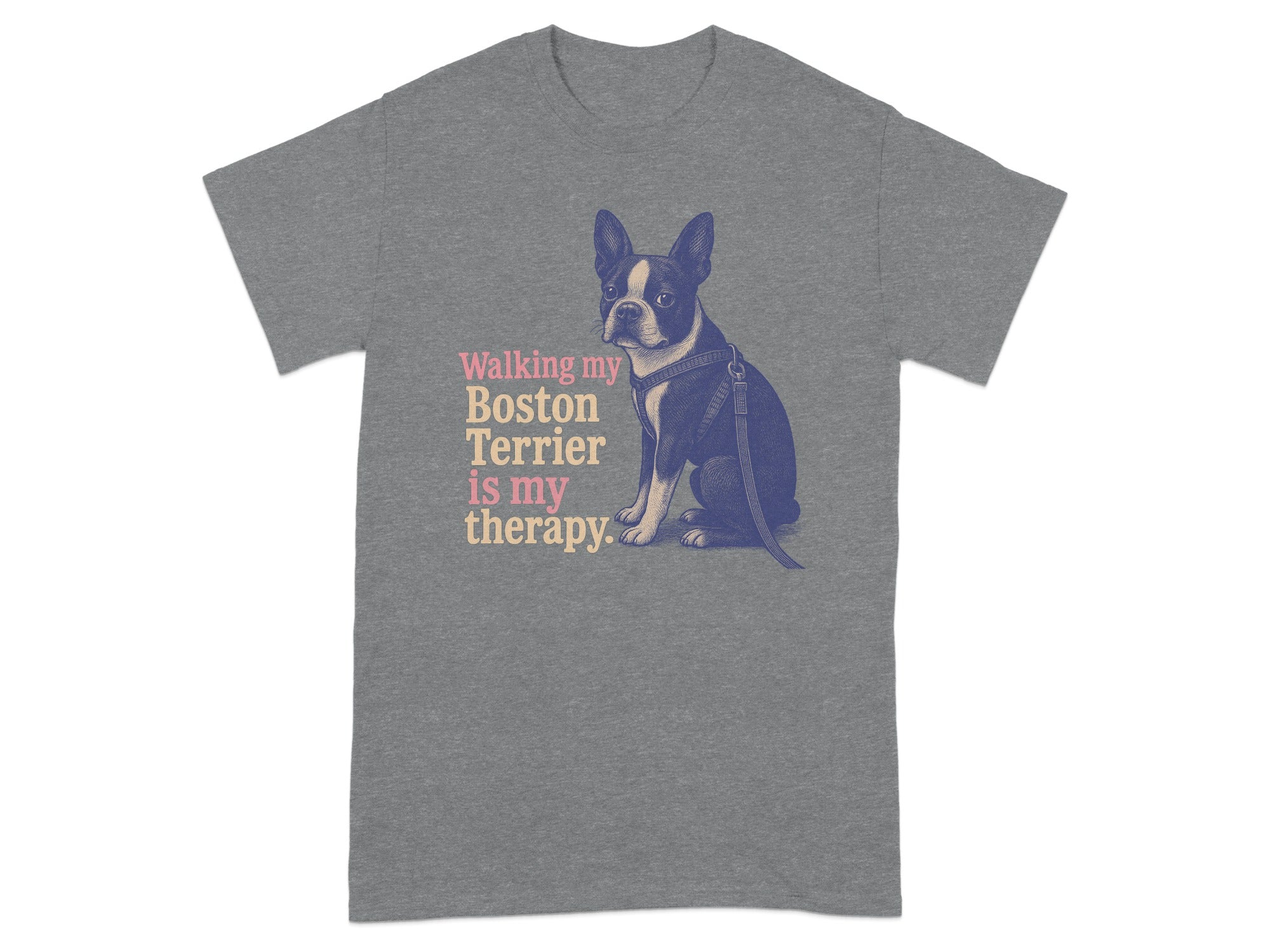 Grey t-shirt with Boston Terrier graphic and text: "Walking my Boston Terrier is my therapy."