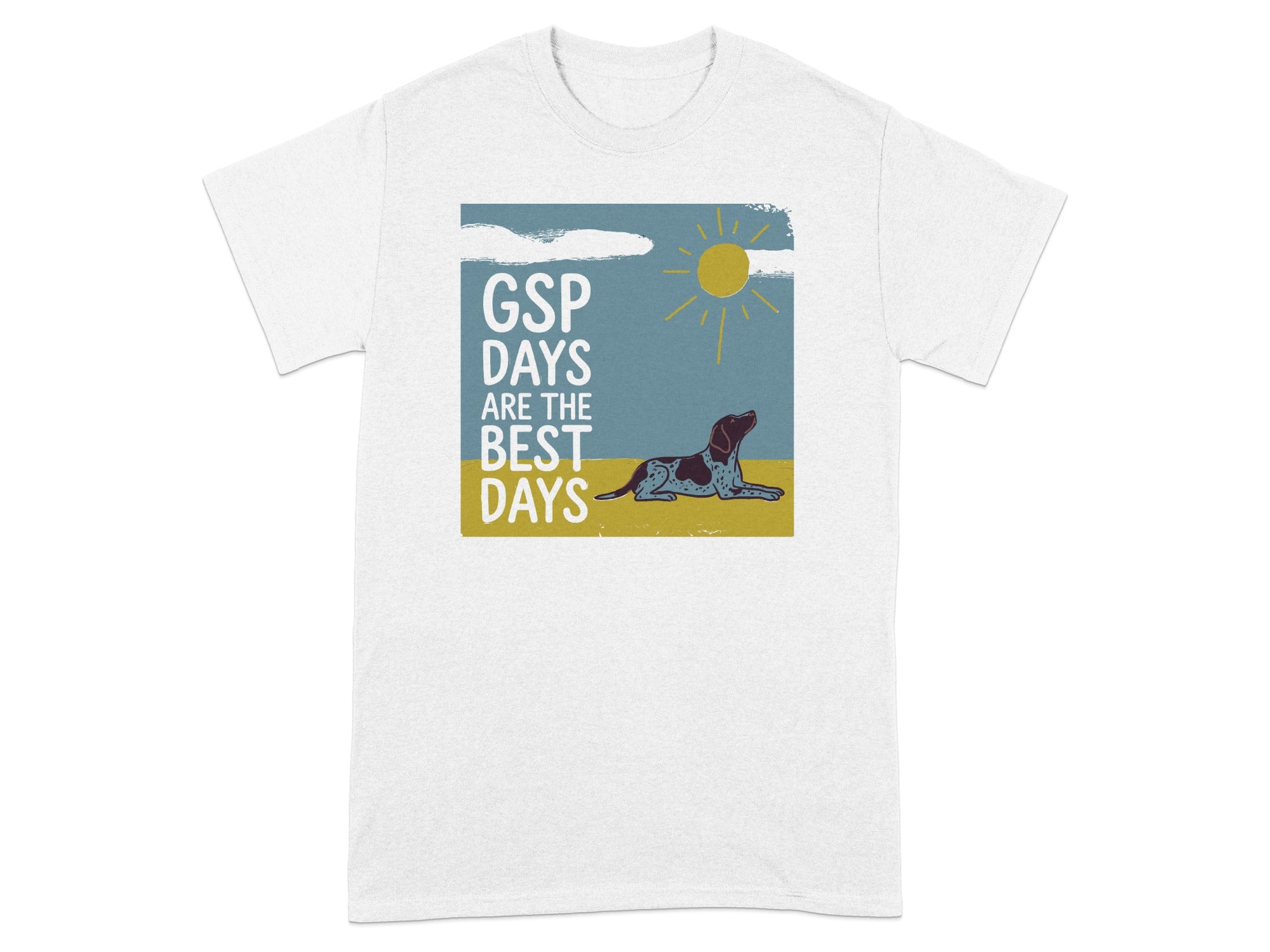 German Shorthaired Pointer on t-shirt with text "GSP Days Are The Best Days".