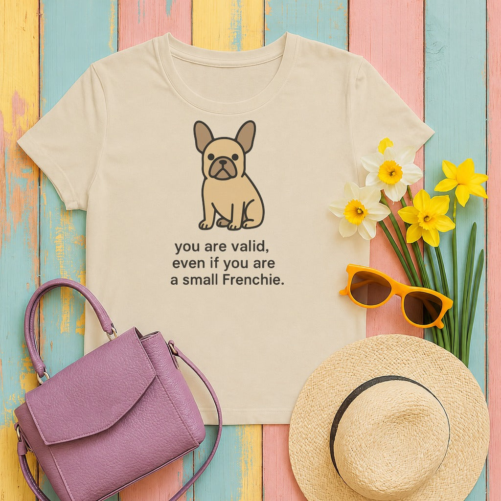 w3hero you-are-valid-even-if-a-small-frenchie-design-t- tee flat lay hero v8