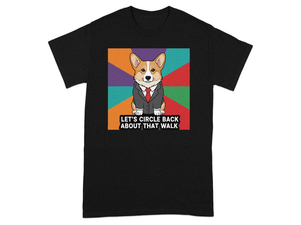 Let's Circle Back About That Walk Corgi T-shirt