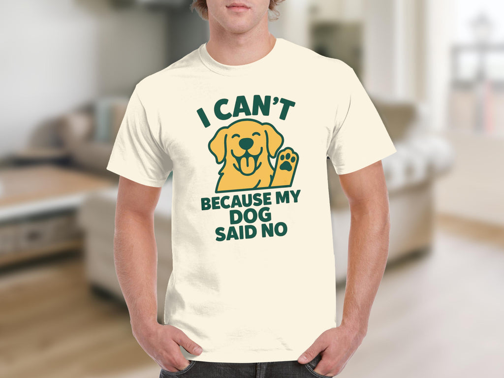 I Can't Because My Dog Said No Graphic T-Shirt