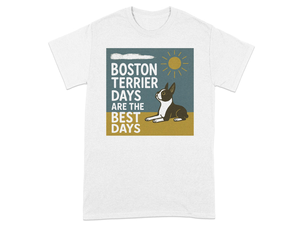 White t-shirt with graphic: Boston Terrier, sun, clouds, and text "BOSTON TERRIER DAYS ARE THE BEST DAYS".