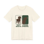 Chocolate Lab Soft Mouth Strong Opinions Tee