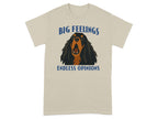 Beige t-shirt with a dog's face and "BIG FEELINGS ENDLESS OPINIONS".