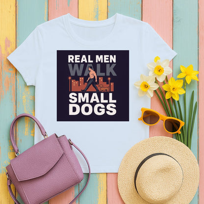Real Men Walk Small Dogs Graphic Tee Shirt product type