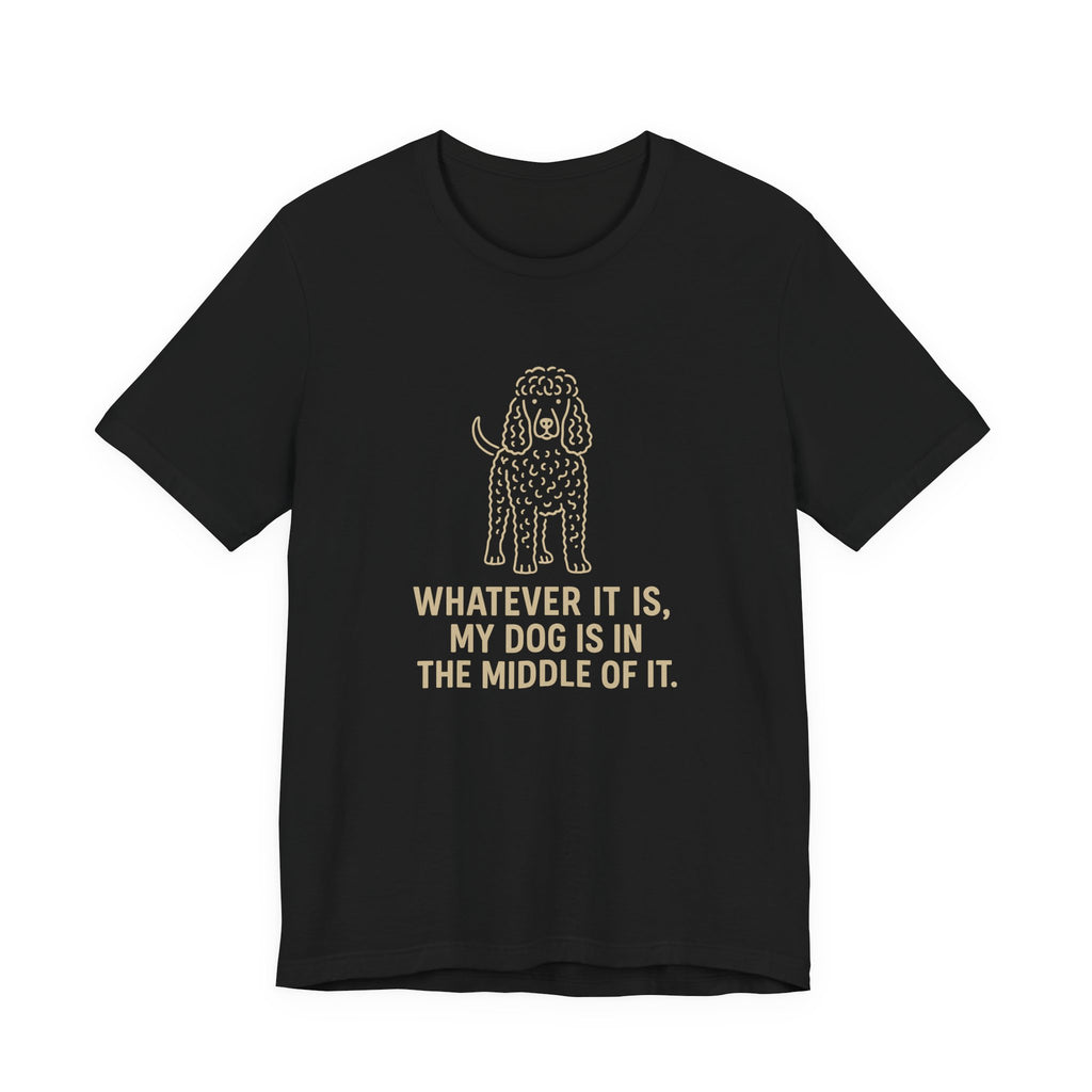 Irish Water Spaniel In The Middle Of It Tee