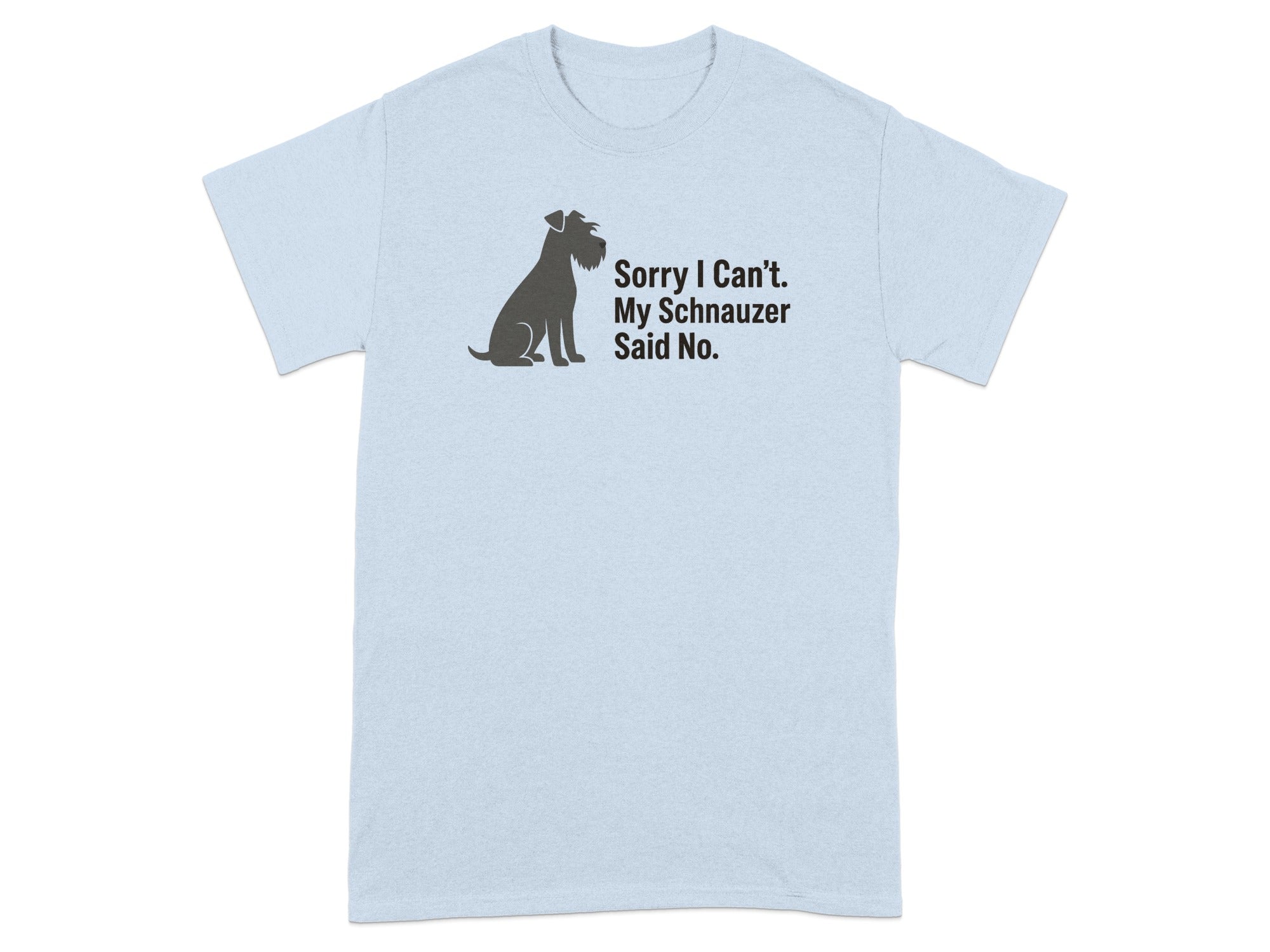 Light blue t-shirt with silhouette of schnauzer and text "Sorry I Can't. My Schnauzer Said No."