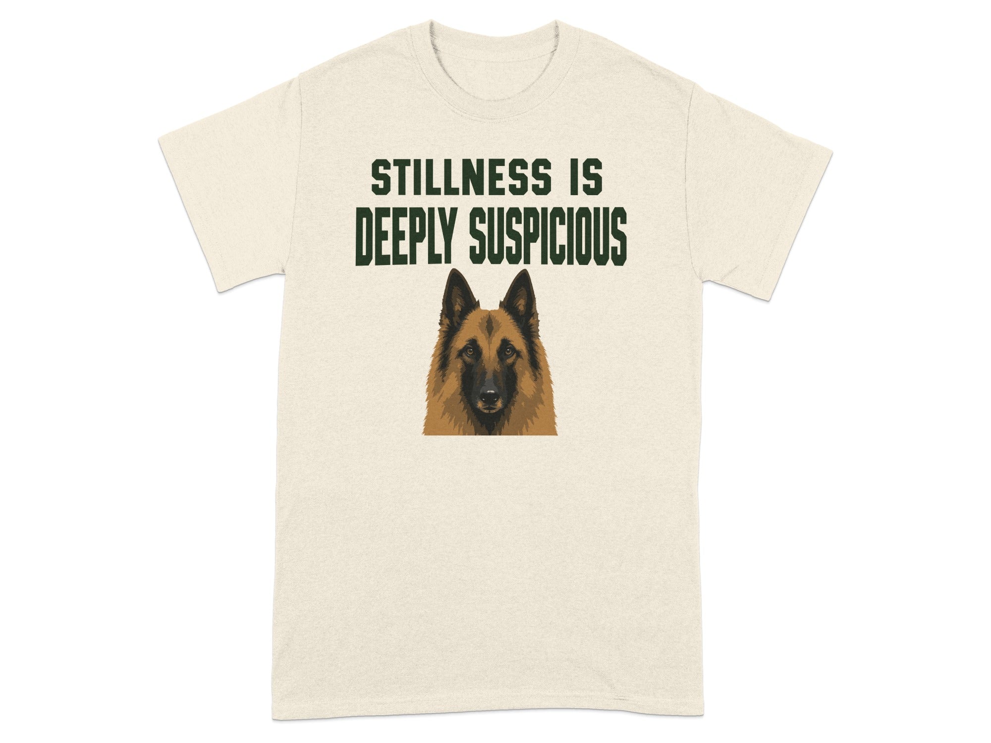 T-shirt with dog portrait and text "STILLNESS IS DEEPLY SUSPICIOUS".