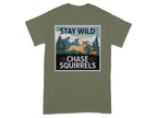 Stay Wild Chase Squirrels Graphic T-Shirt