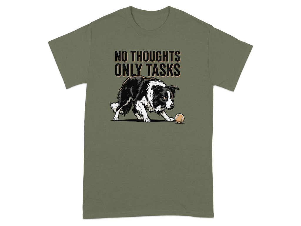 Olive green t-shirt with "NO THOUGHTS ONLY TASKS" and a border collie with a ball.
