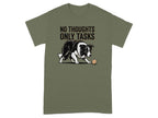 Olive green t-shirt with "NO THOUGHTS ONLY TASKS" and a border collie with a ball.
