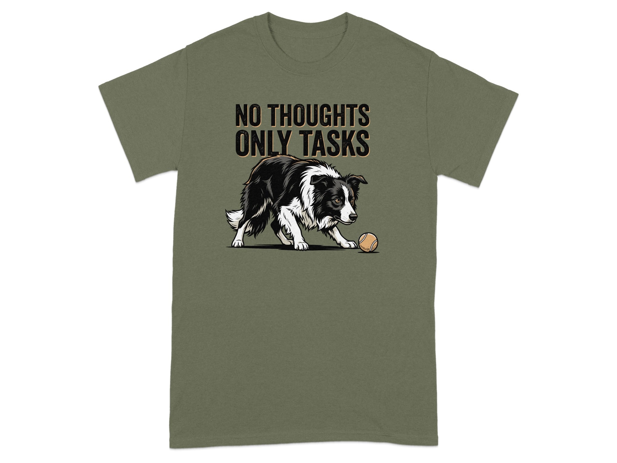 Olive green t-shirt with "NO THOUGHTS ONLY TASKS" and a border collie with a ball.