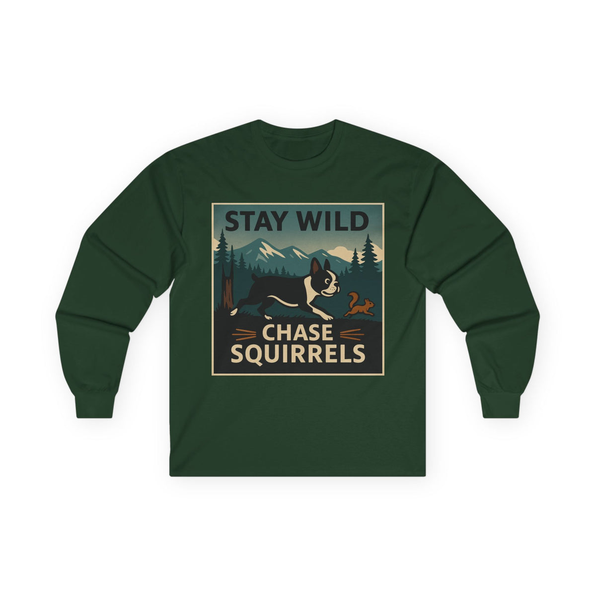 Stay Wild Boston Terrier Long Sleeve Tee in Forest Green