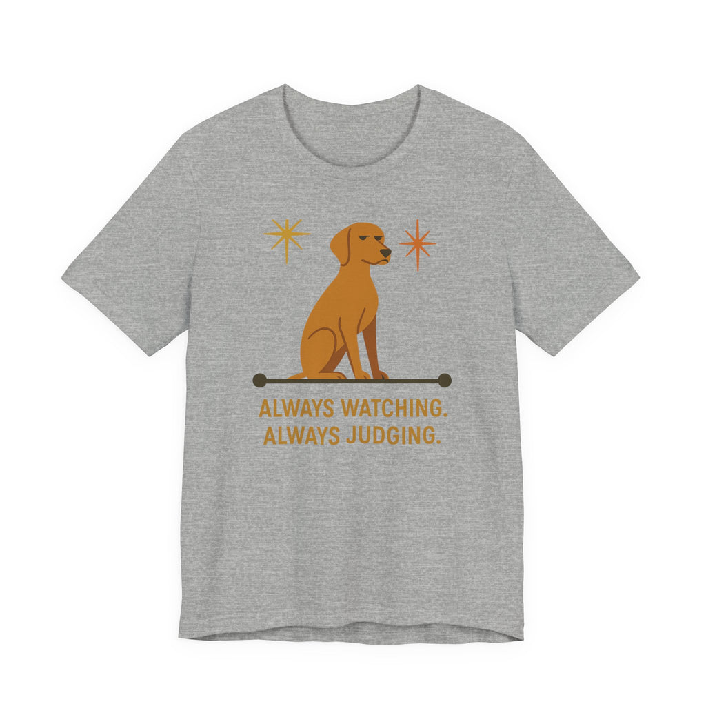 Vizsla Always Watching Always Judging Tee