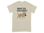 What Do You Have Fun Dog Graphic Tee Shirt