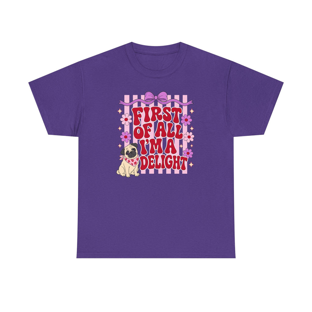 First Of All I'm A Delight Pug T-shirt