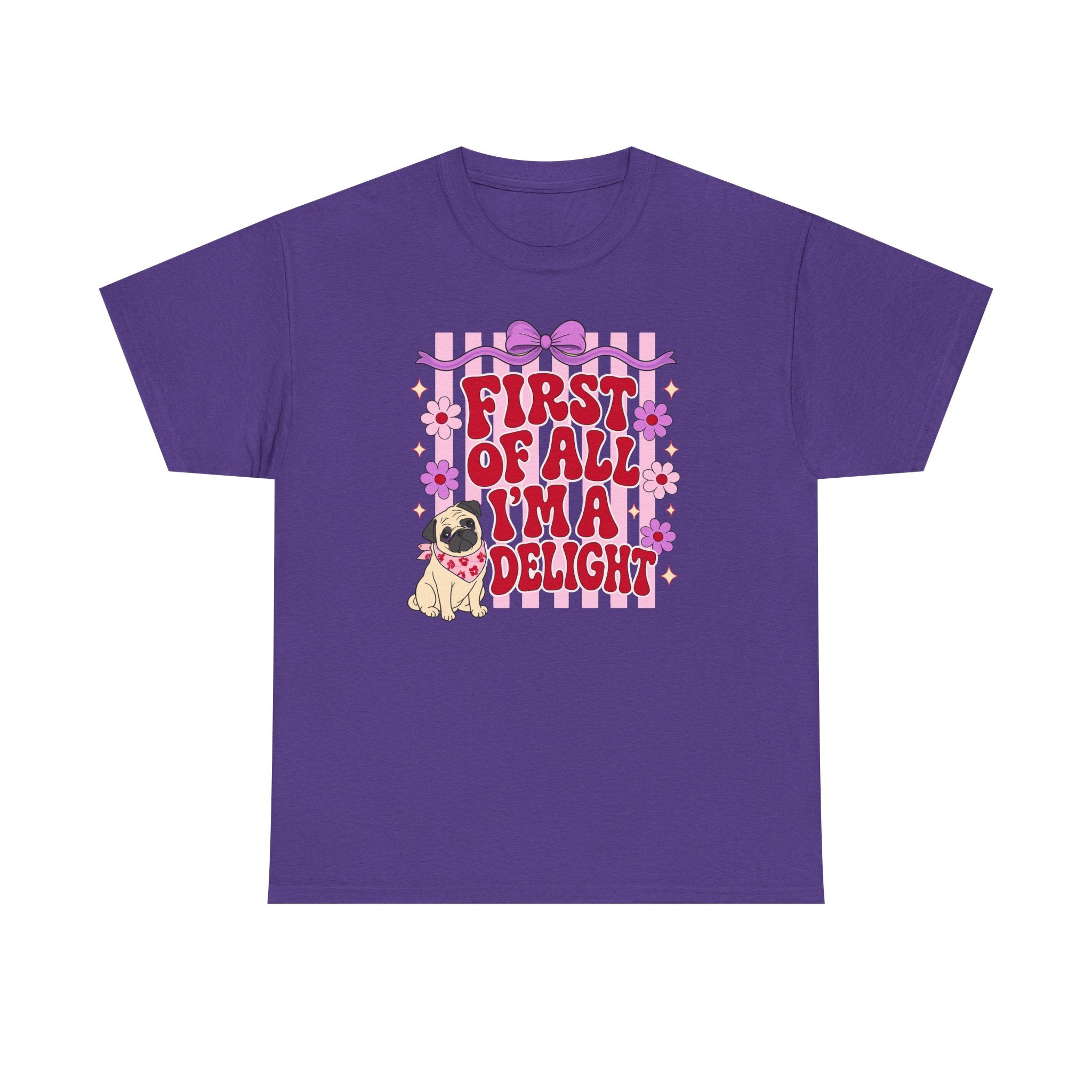 First Of All I'm A Delight Pug T-shirt