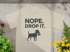 Funny Nope Drop It Dog Graphic Tee Shirt Product