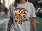 Life's Short Legs Should Be Too Corgi T-Shirt