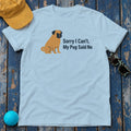 The Pug Said No Statement T-Shirt in Light Blue
