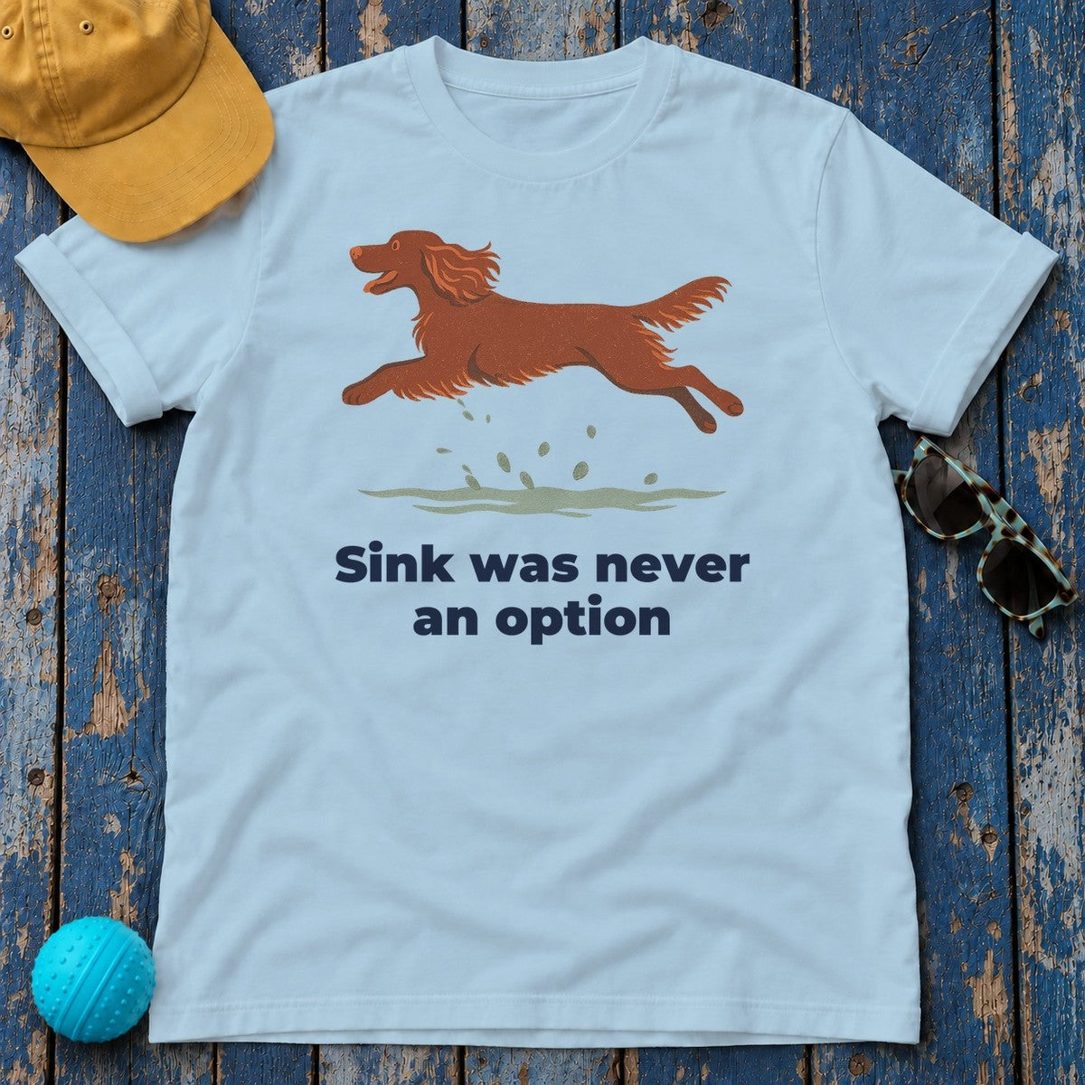 Field Spaniel Sink Was Never An Option Tee in Light Blue