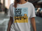 White t-shirt with graphic of a dog and text: "The best days are the dirty days."