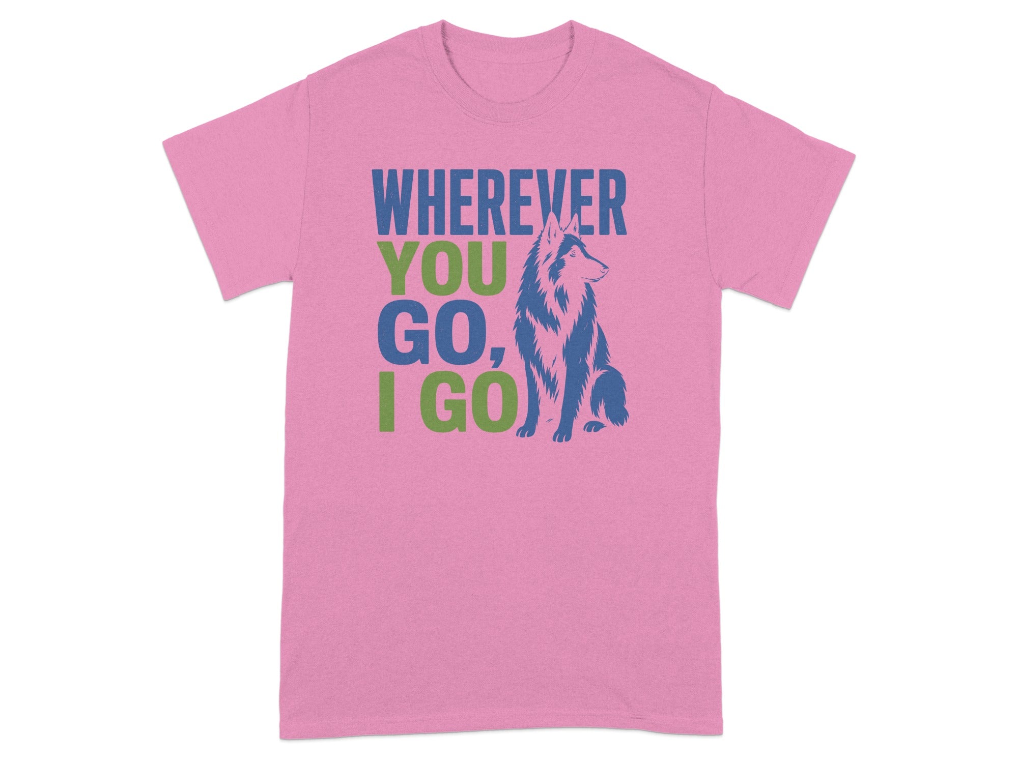 Pink t-shirt with "Wherever You Go, I Go" and husky illustration.