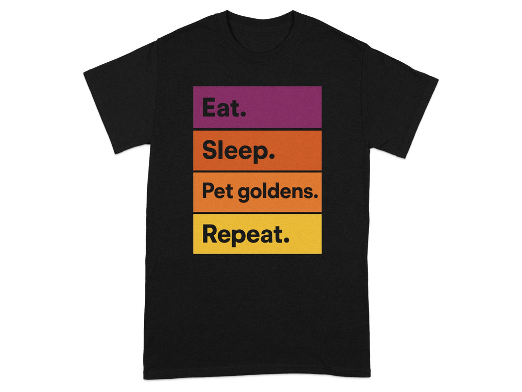 Black t-shirt with "Eat. Sleep. Pet goldens. Repeat." text.