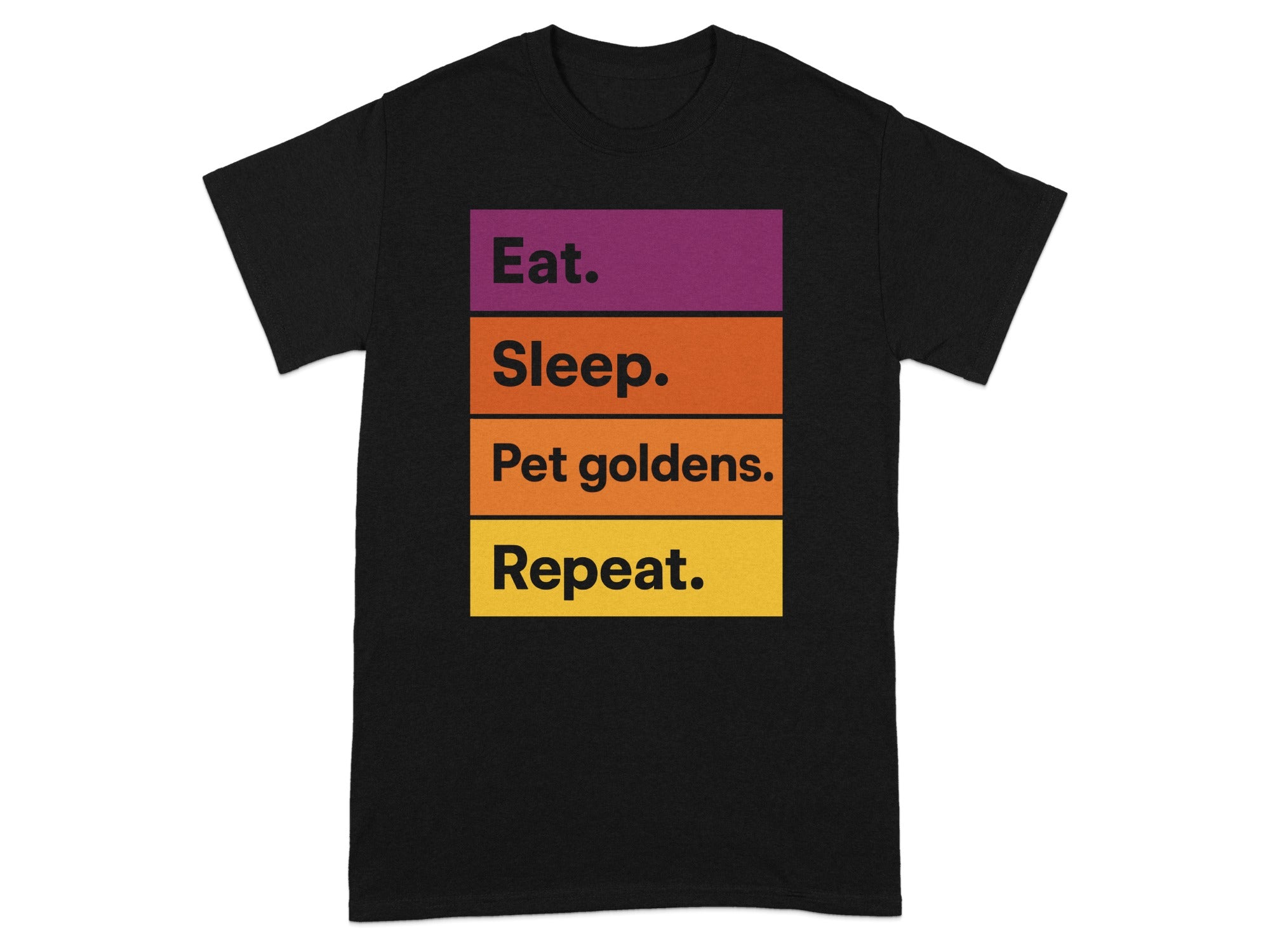 Black t-shirt with "Eat. Sleep. Pet goldens. Repeat." text.