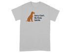 Grey t-shirt with a brown Vizsla and text "Sorry I Can't. My Vizsla Said No".