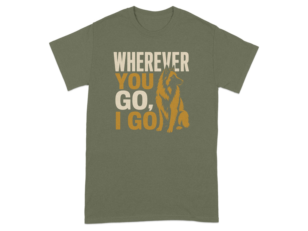 Green t-shirt with "Wherever You Go, I Go" text and a German Shepherd illustration.