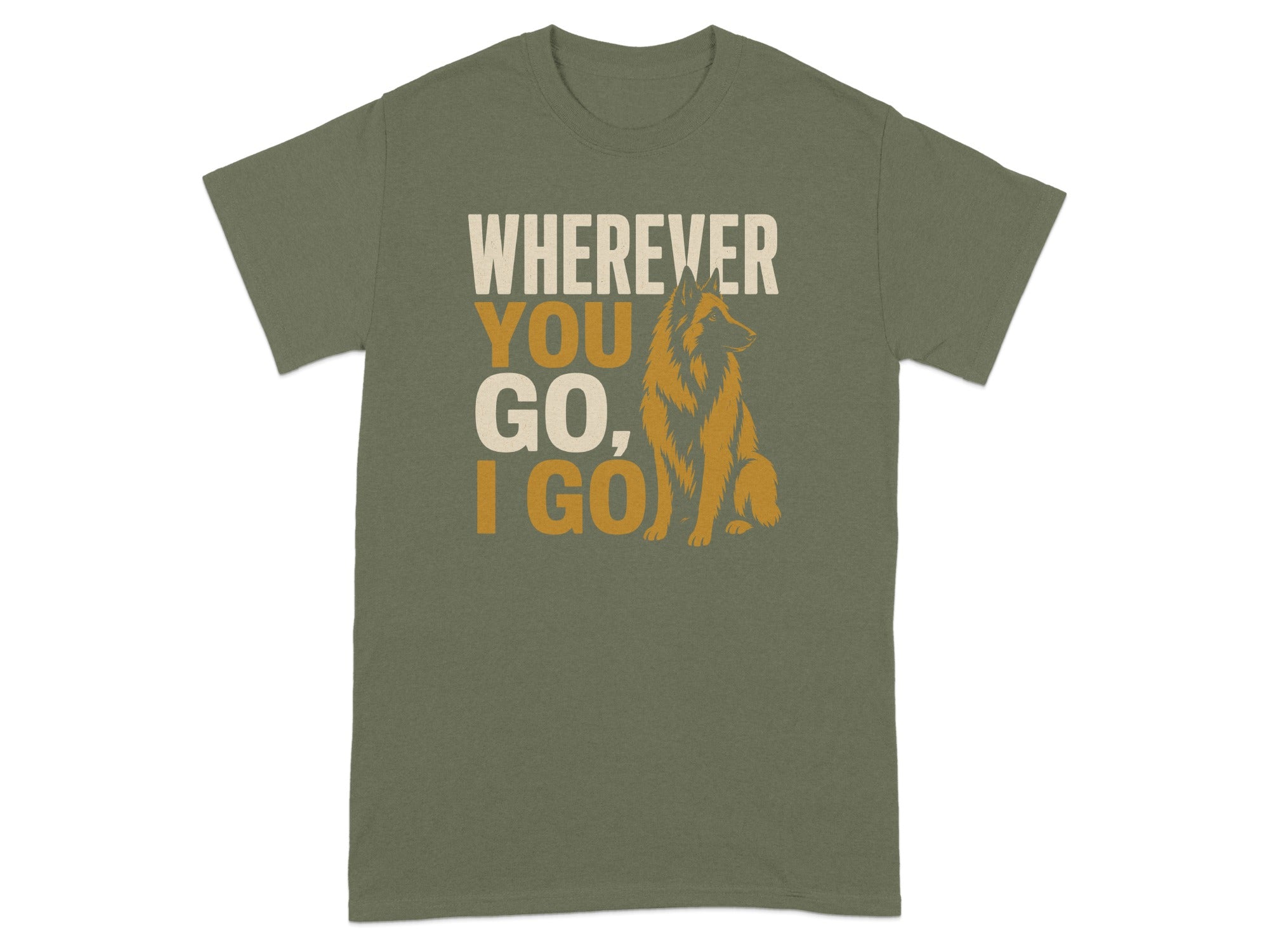 Green t-shirt with "Wherever You Go, I Go" text and a German Shepherd illustration.