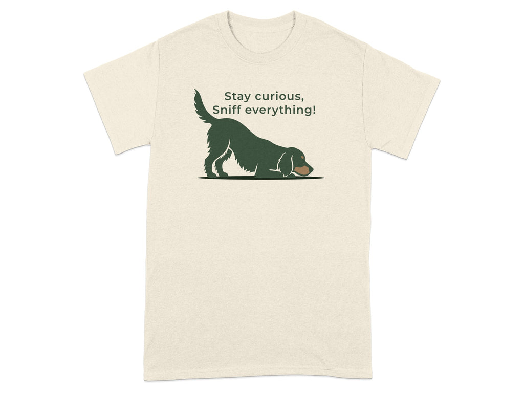 T-shirt with a dog and the text "Stay curious, Sniff everything!".