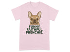 Pink t-shirt with a French Bulldog illustration and the text "FUNNY. FAITHFUL. FRENCHIE."