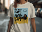 T-shirt graphic: dog lounging, text "The best days are the dirty days."