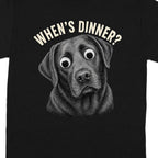 Black t-shirt with a surprised black lab and text "WHEN'S DINNER?".