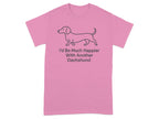 Pink t-shirt with dachshund illustration and text "I'd Be Much Happier With Another Dachshund".