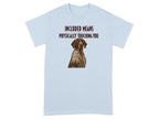 Light blue t-shirt with a German Shorthaired Pointer and text "INCLUDED MEANS PHYSICALLY TOUCHING YOU".