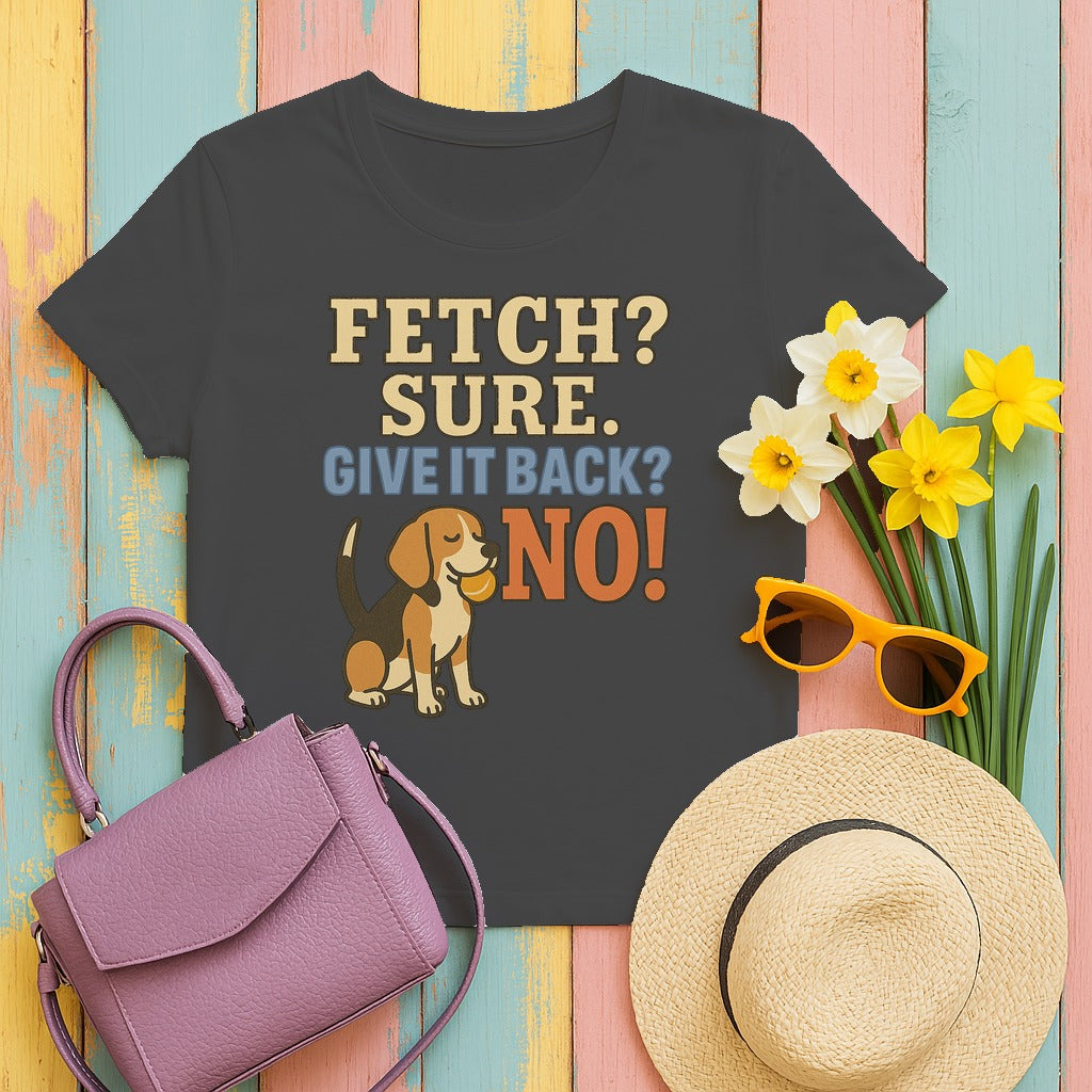 Fetch? Sure. Give It Back? No! - Funny Beagle T-shirt in Dark Heather