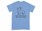 Light blue t-shirt with a thin-lined corgi graphic and text "I'd Be Much Happier With Another Corgi".