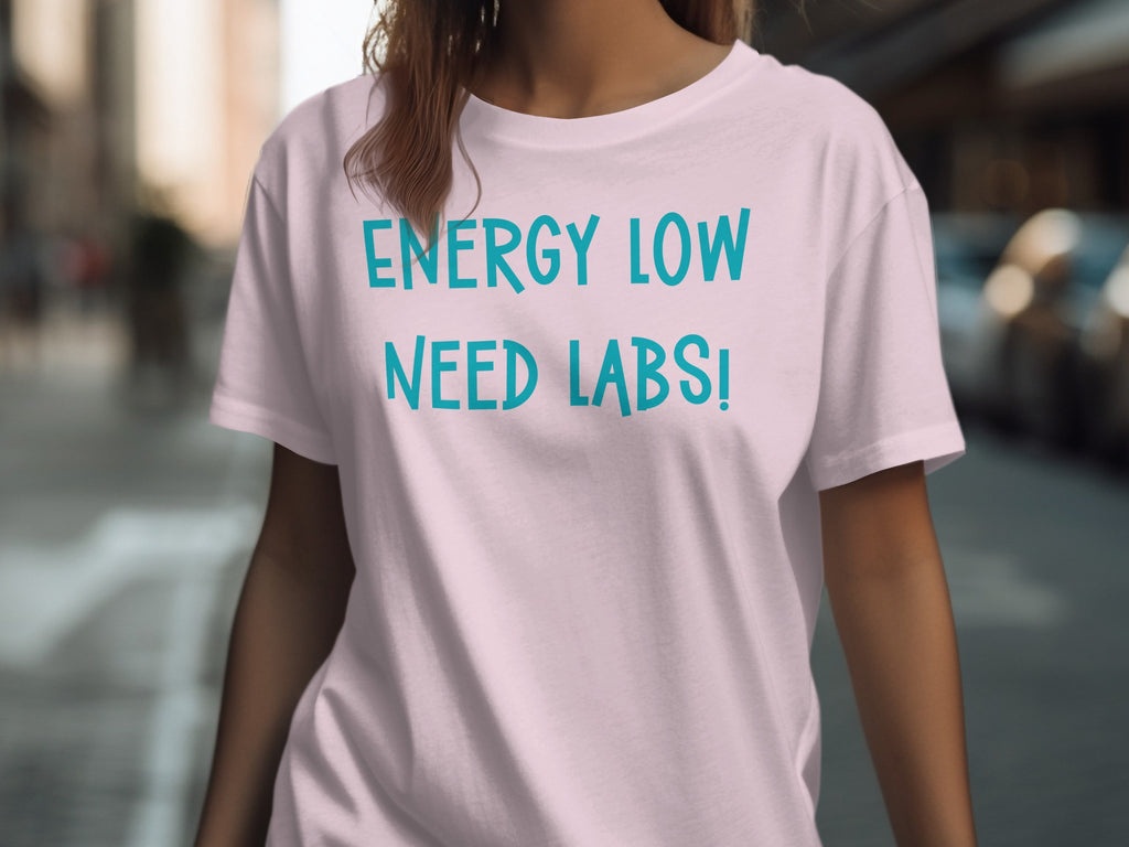 Energy Low Need Labs! Motivational T-shirt