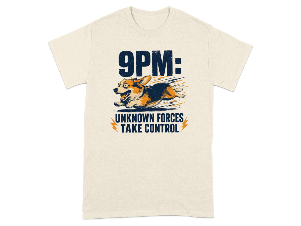 Cream t-shirt with corgi running and text "9PM: UNKNOWN FORCES TAKE CONTROL".