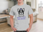 Small Dog Big Boss Funny French Bulldog Shirt