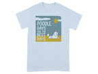 Light blue t-shirt with "Poodle Days Are The Best Days" and poodle graphic.