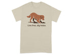 Live Free Dig Holes Dog Graphic T-shirt