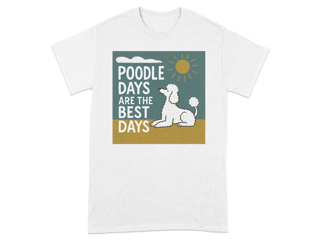 White t-shirt with a graphic of a poodle and the text "Poodle Days Are The Best Days".