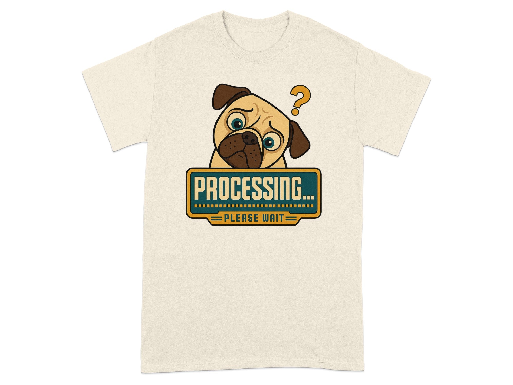 Cream t-shirt with a confused pug and text "PROCESSING... PLEASE WAIT".