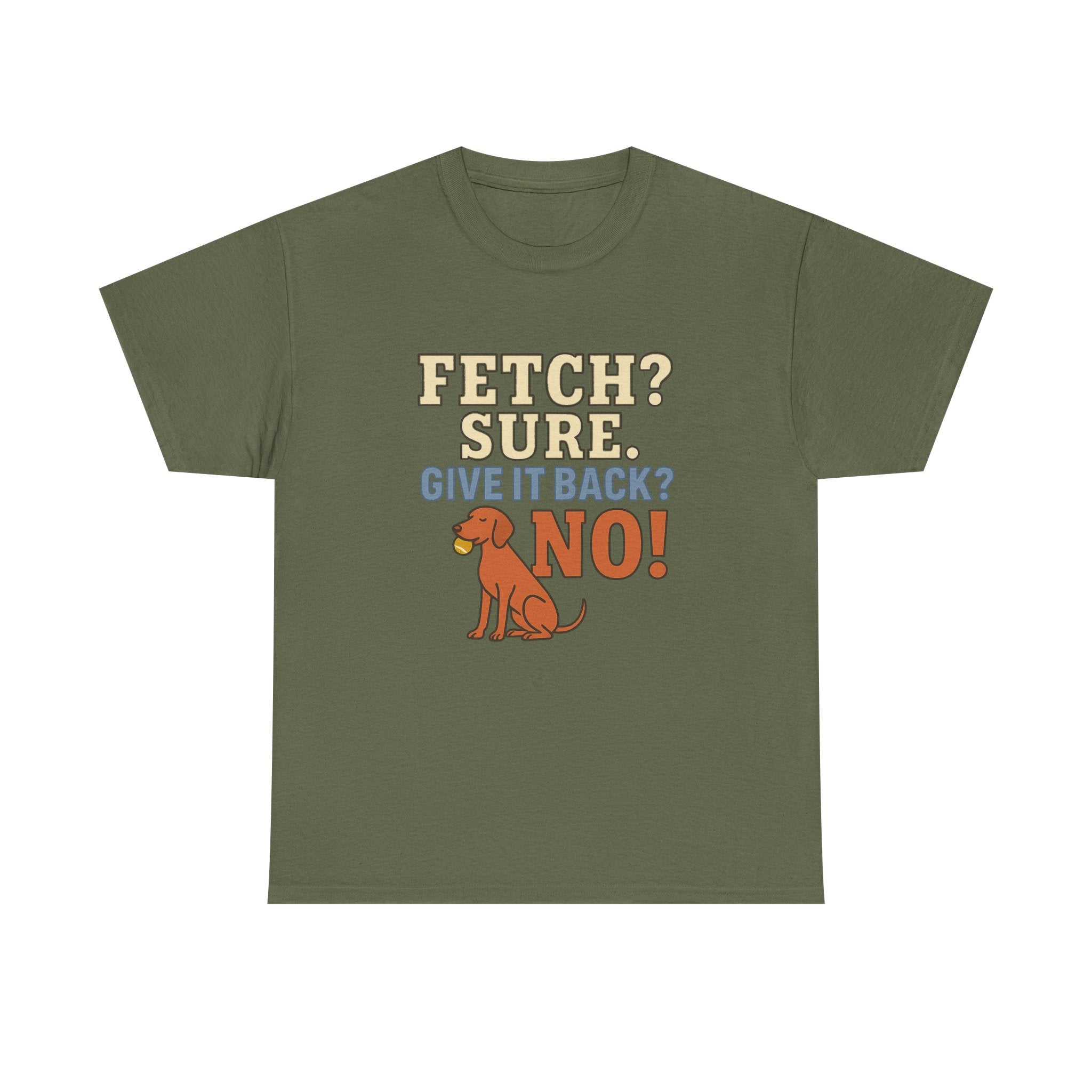 Fetch? Sure. Give It Back? No! - Funny Vizsla Tee