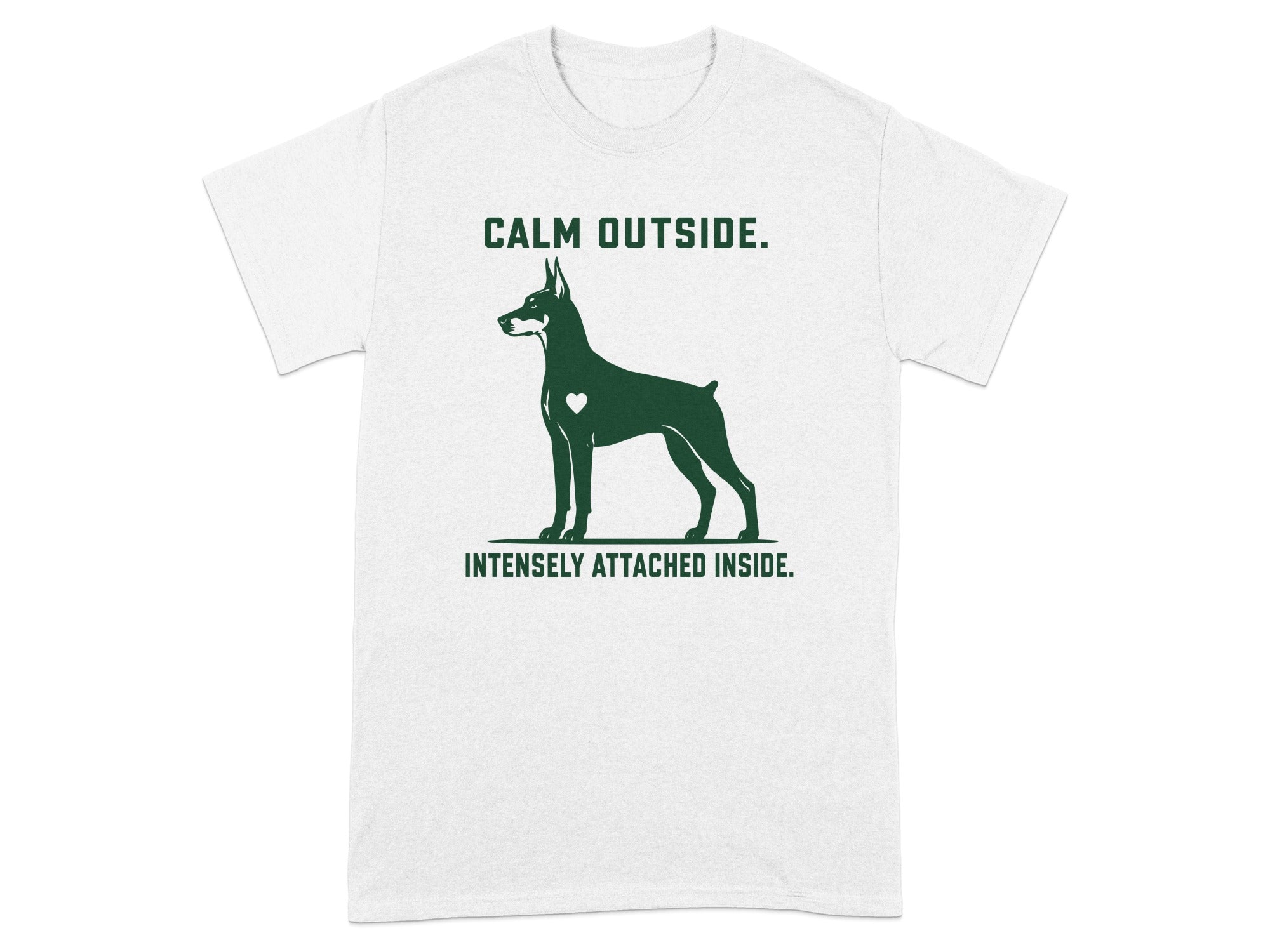 White t-shirt with Doberman silhouette and text "CALM OUTSIDE. INTENSELY ATTACHED INSIDE."